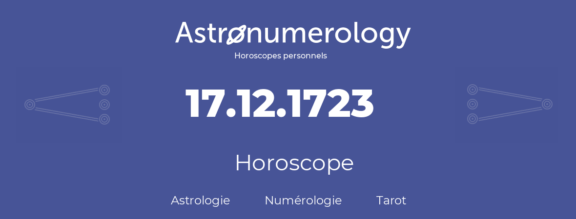 Horoscope pour anniversaire (jour de naissance): 17.12.1723 (17 Décembre 1723)