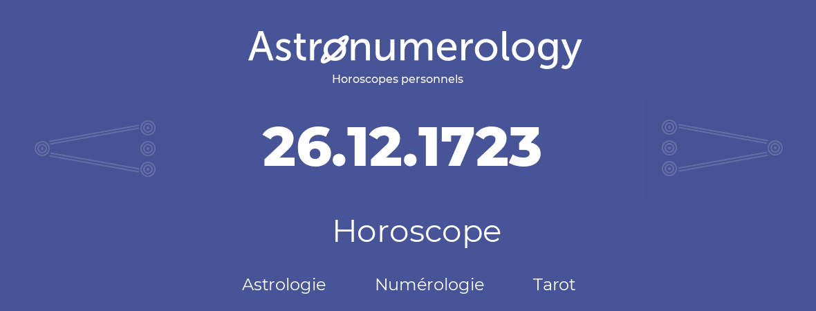 Horoscope pour anniversaire (jour de naissance): 26.12.1723 (26 Décembre 1723)