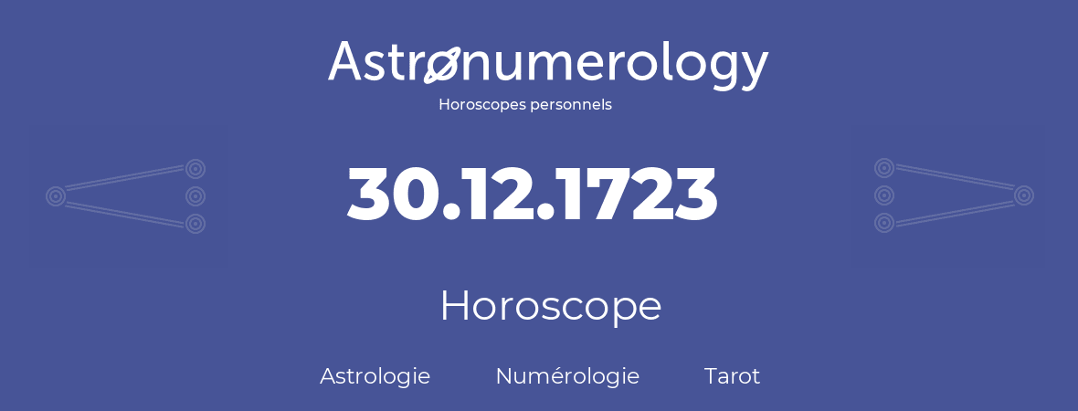 Horoscope pour anniversaire (jour de naissance): 30.12.1723 (30 Décembre 1723)