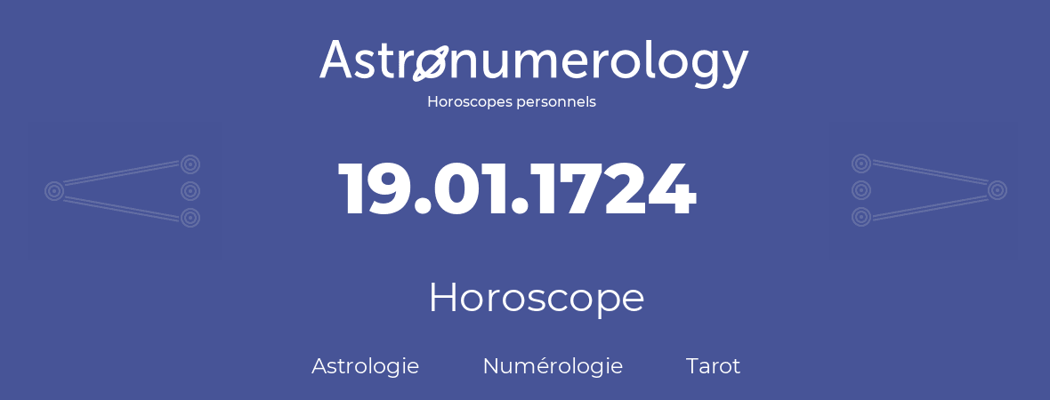 Horoscope pour anniversaire (jour de naissance): 19.01.1724 (19 Janvier 1724)