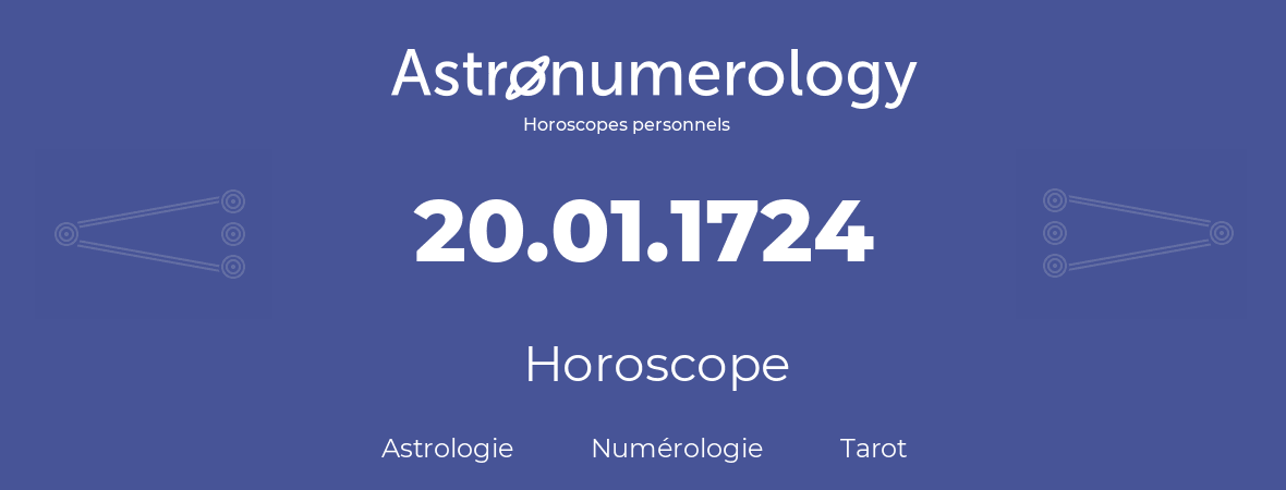 Horoscope pour anniversaire (jour de naissance): 20.01.1724 (20 Janvier 1724)