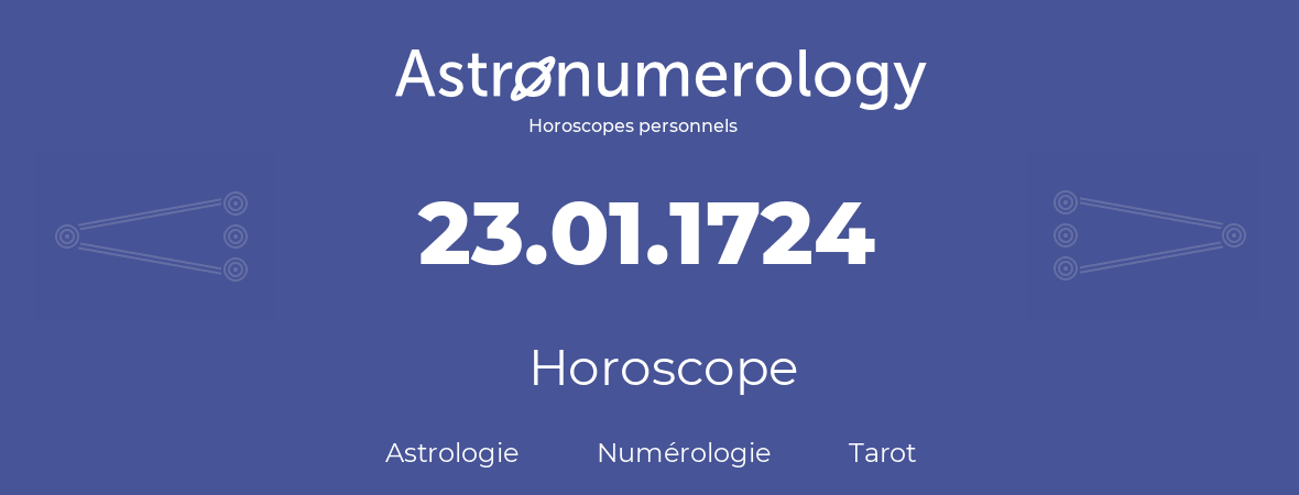 Horoscope pour anniversaire (jour de naissance): 23.01.1724 (23 Janvier 1724)