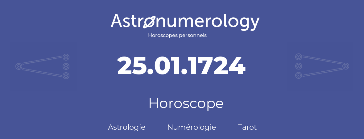 Horoscope pour anniversaire (jour de naissance): 25.01.1724 (25 Janvier 1724)