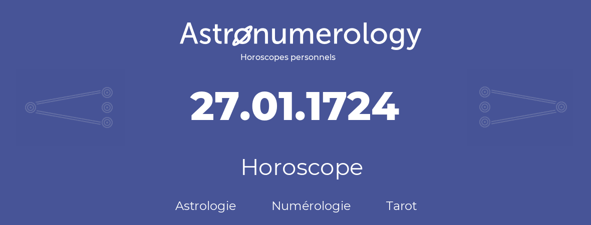 Horoscope pour anniversaire (jour de naissance): 27.01.1724 (27 Janvier 1724)