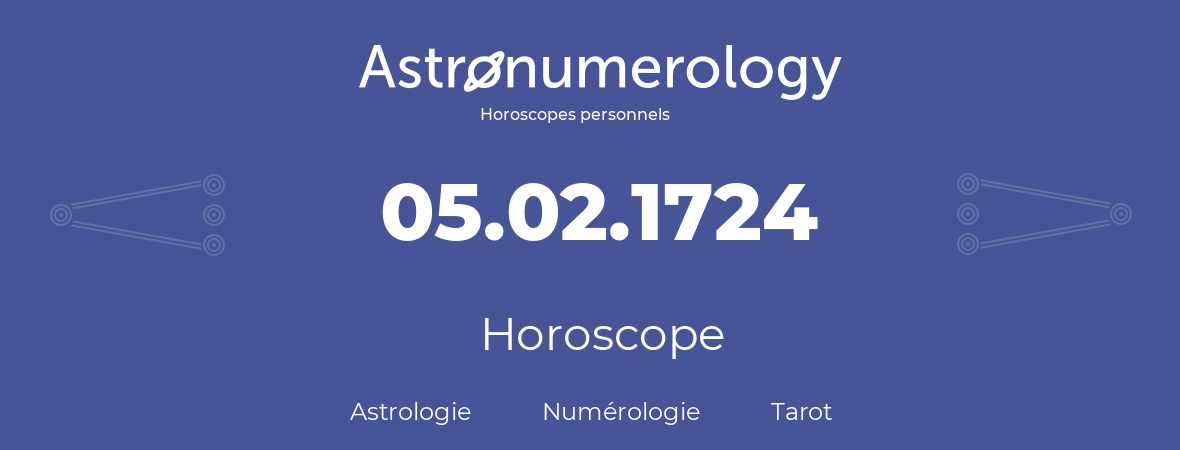 Horoscope pour anniversaire (jour de naissance): 05.02.1724 (5 Février 1724)