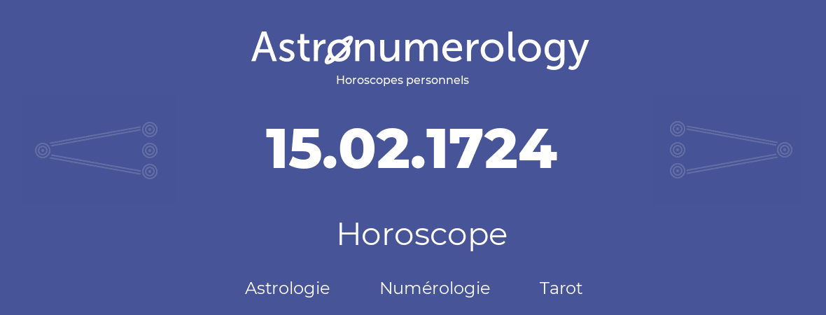 Horoscope pour anniversaire (jour de naissance): 15.02.1724 (15 Février 1724)