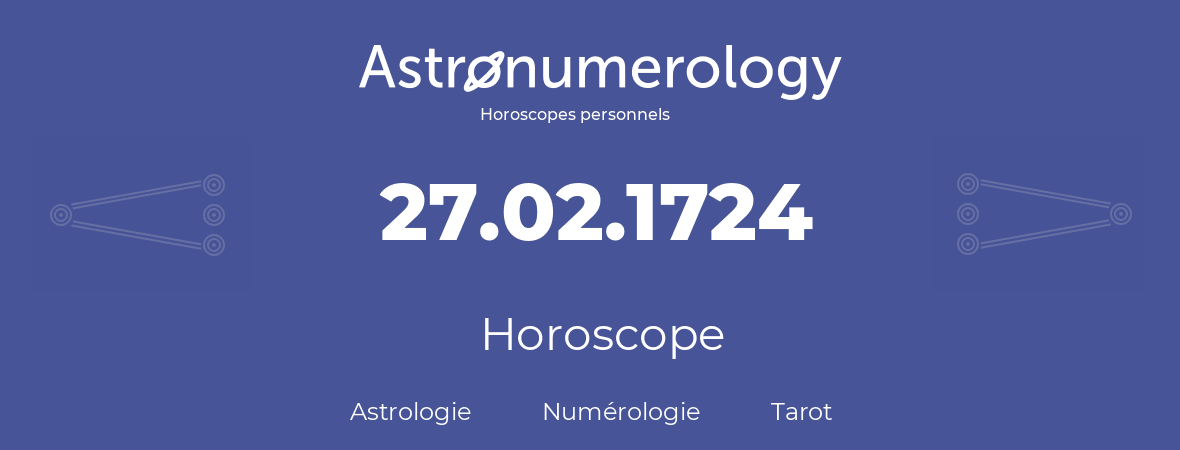 Horoscope pour anniversaire (jour de naissance): 27.02.1724 (27 Février 1724)