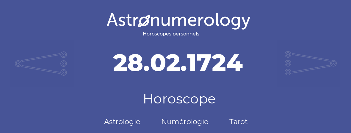 Horoscope pour anniversaire (jour de naissance): 28.02.1724 (28 Février 1724)