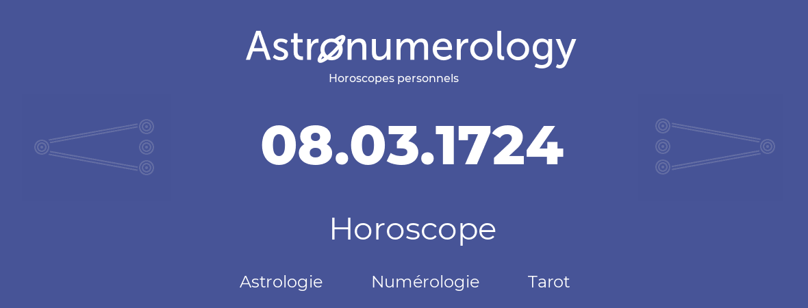 Horoscope pour anniversaire (jour de naissance): 08.03.1724 (8 Mars 1724)