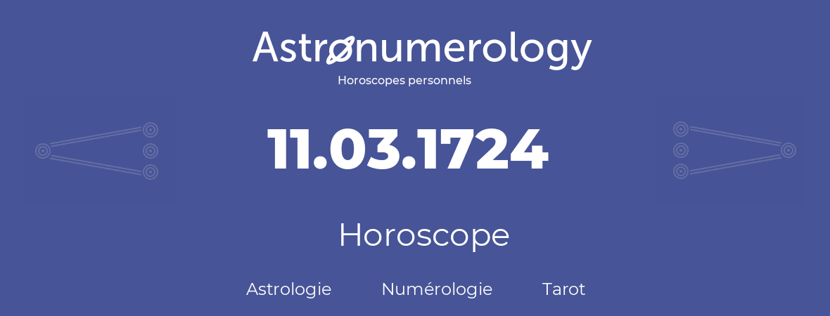 Horoscope pour anniversaire (jour de naissance): 11.03.1724 (11 Mars 1724)