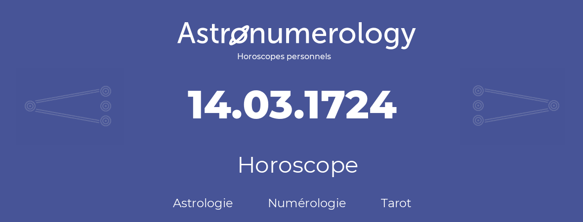Horoscope pour anniversaire (jour de naissance): 14.03.1724 (14 Mars 1724)