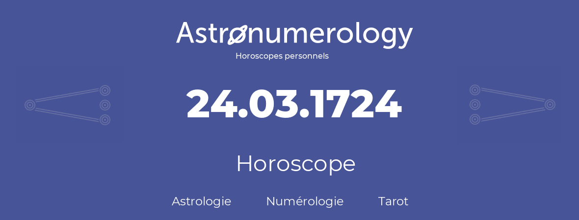 Horoscope pour anniversaire (jour de naissance): 24.03.1724 (24 Mars 1724)