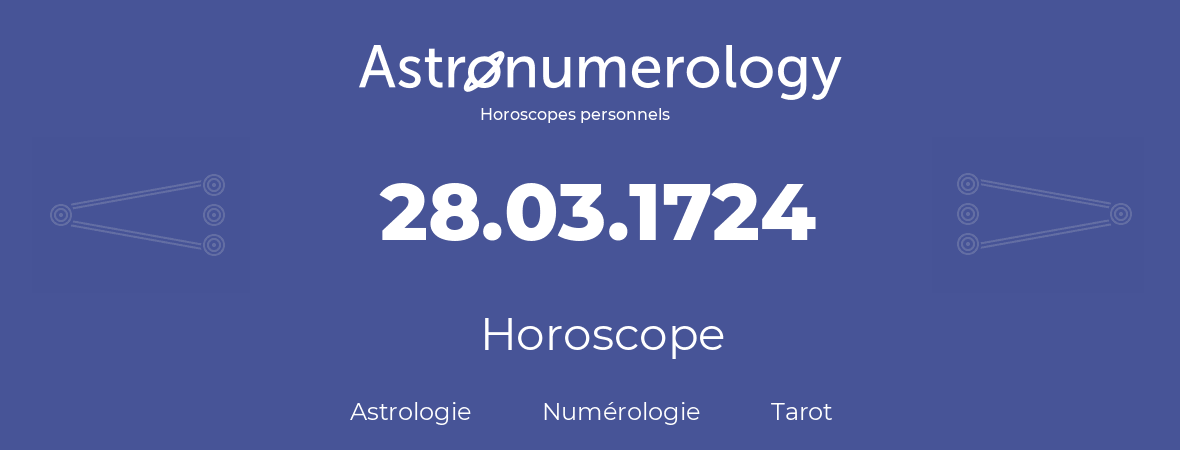 Horoscope pour anniversaire (jour de naissance): 28.03.1724 (28 Mars 1724)