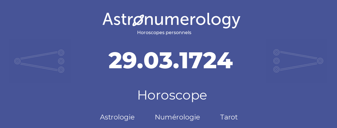 Horoscope pour anniversaire (jour de naissance): 29.03.1724 (29 Mars 1724)