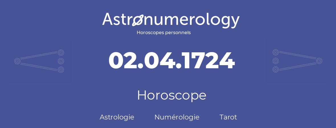 Horoscope pour anniversaire (jour de naissance): 02.04.1724 (2 Avril 1724)