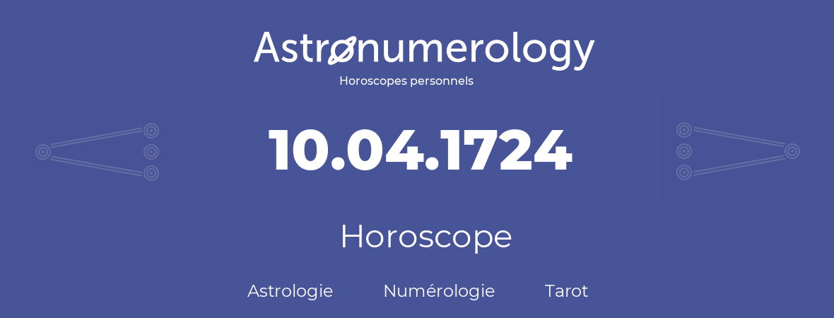 Horoscope pour anniversaire (jour de naissance): 10.04.1724 (10 Avril 1724)