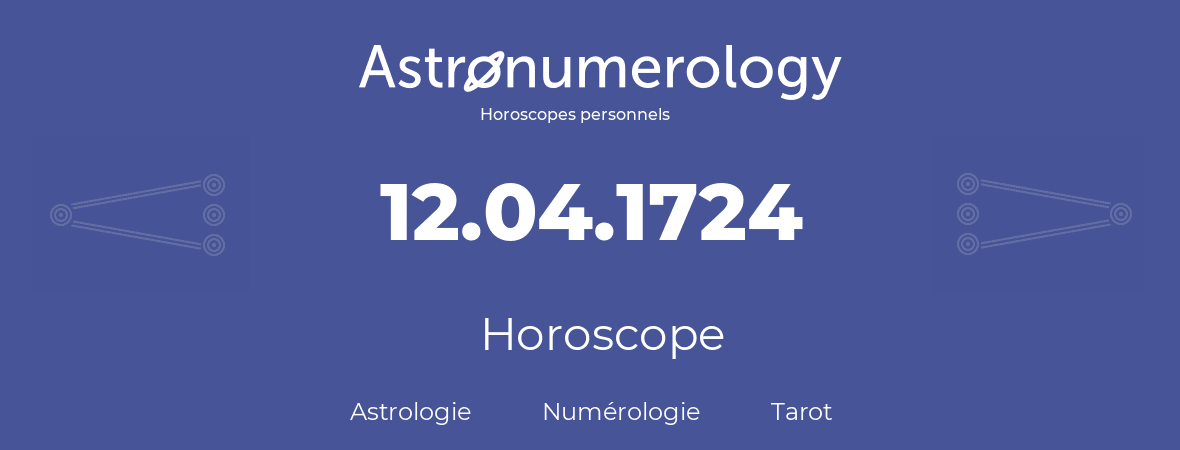 Horoscope pour anniversaire (jour de naissance): 12.04.1724 (12 Avril 1724)