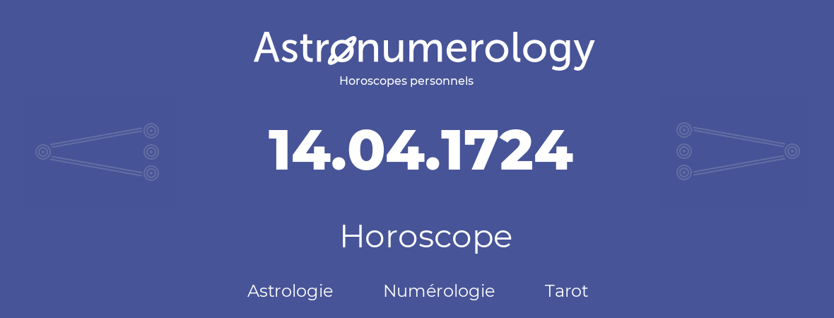 Horoscope pour anniversaire (jour de naissance): 14.04.1724 (14 Avril 1724)