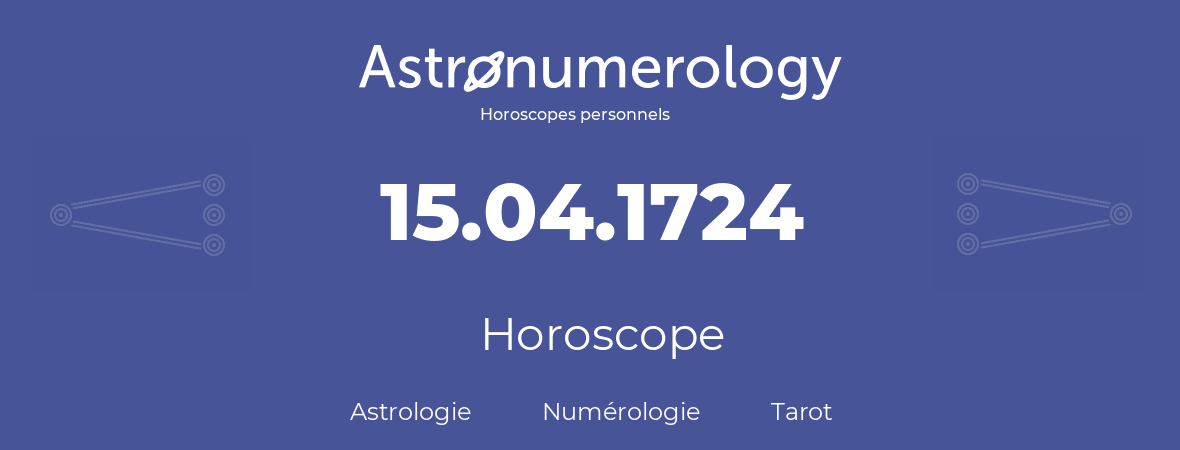 Horoscope pour anniversaire (jour de naissance): 15.04.1724 (15 Avril 1724)