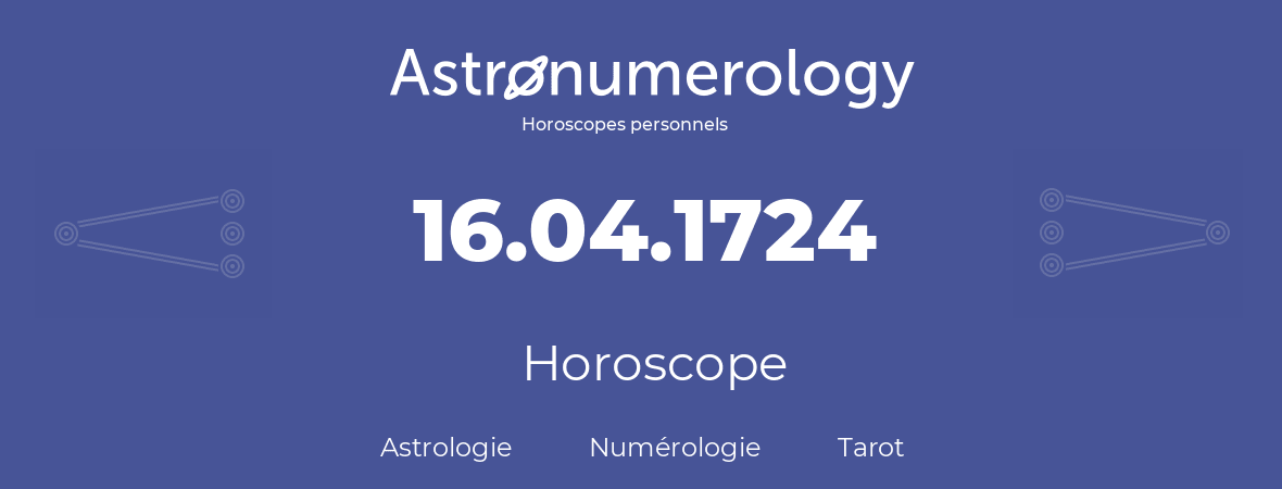 Horoscope pour anniversaire (jour de naissance): 16.04.1724 (16 Avril 1724)