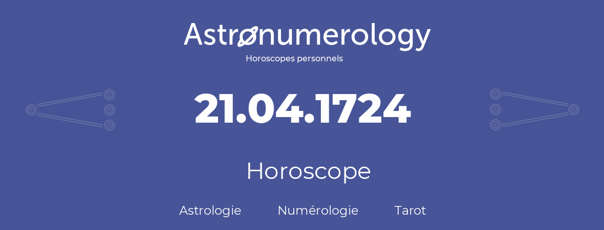 Horoscope pour anniversaire (jour de naissance): 21.04.1724 (21 Avril 1724)