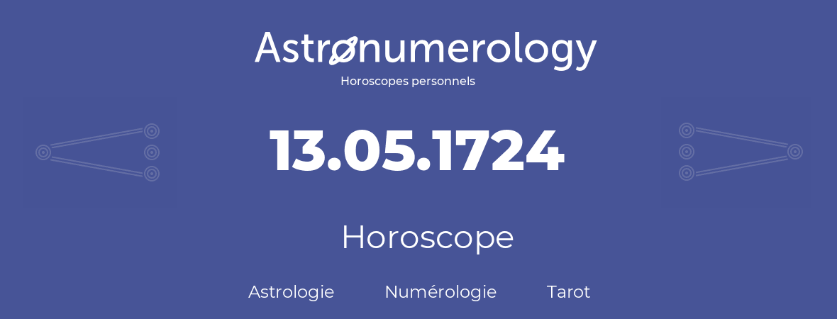 Horoscope pour anniversaire (jour de naissance): 13.05.1724 (13 Mai 1724)