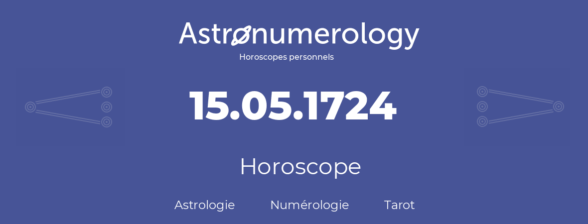 Horoscope pour anniversaire (jour de naissance): 15.05.1724 (15 Mai 1724)