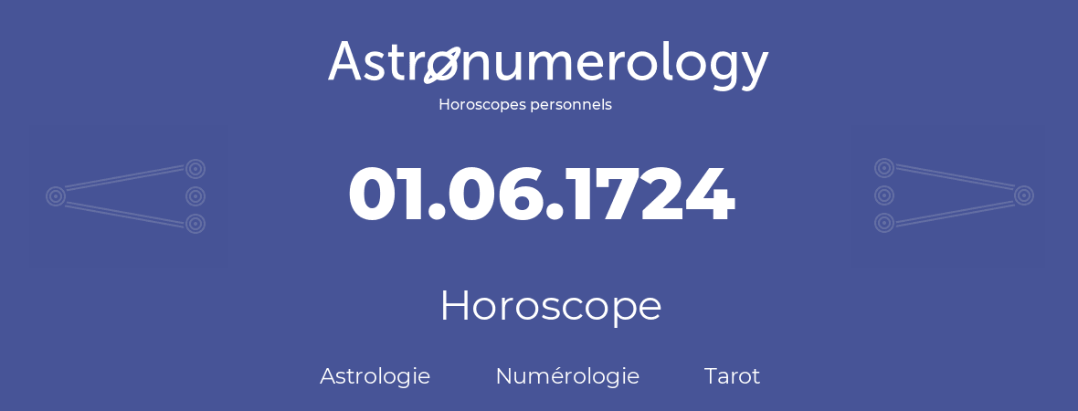 Horoscope pour anniversaire (jour de naissance): 01.06.1724 (31 Juin 1724)