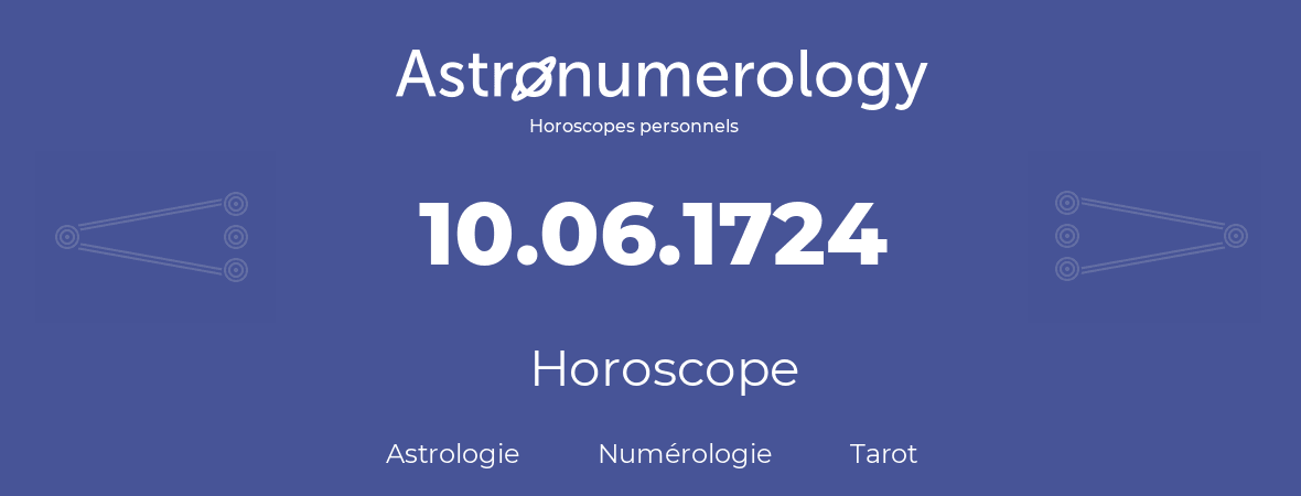 Horoscope pour anniversaire (jour de naissance): 10.06.1724 (10 Juin 1724)