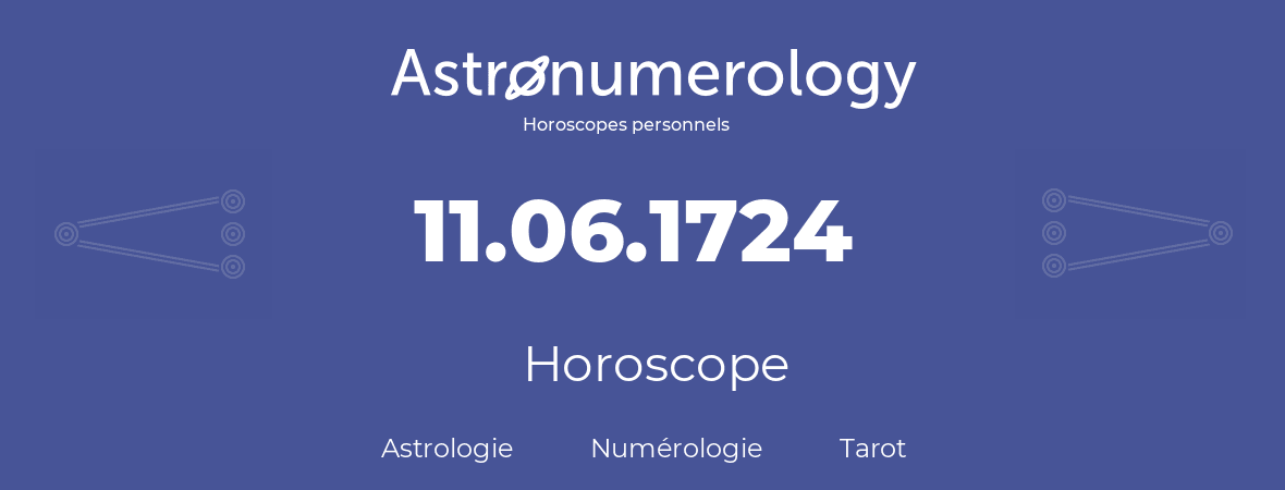 Horoscope pour anniversaire (jour de naissance): 11.06.1724 (11 Juin 1724)