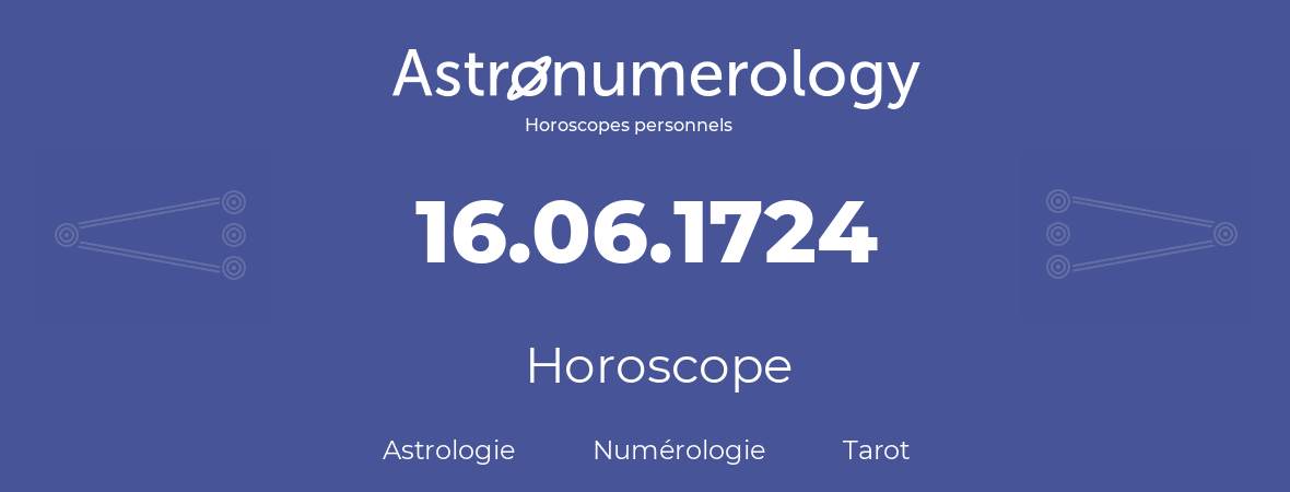 Horoscope pour anniversaire (jour de naissance): 16.06.1724 (16 Juin 1724)