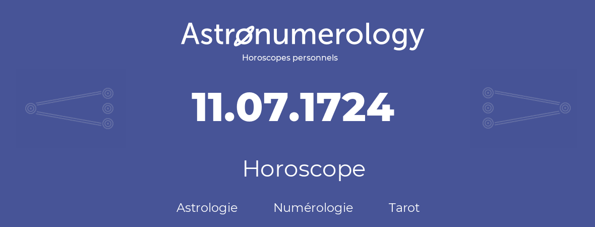 Horoscope pour anniversaire (jour de naissance): 11.07.1724 (11 Juillet 1724)