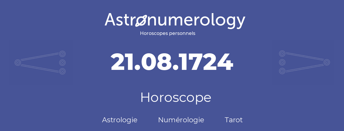 Horoscope pour anniversaire (jour de naissance): 21.08.1724 (21 Août 1724)