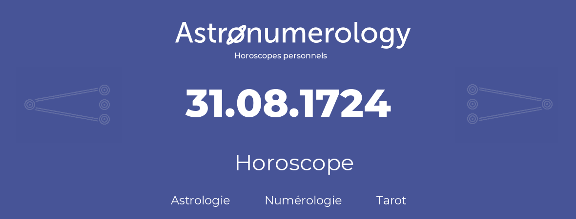 Horoscope pour anniversaire (jour de naissance): 31.08.1724 (31 Août 1724)