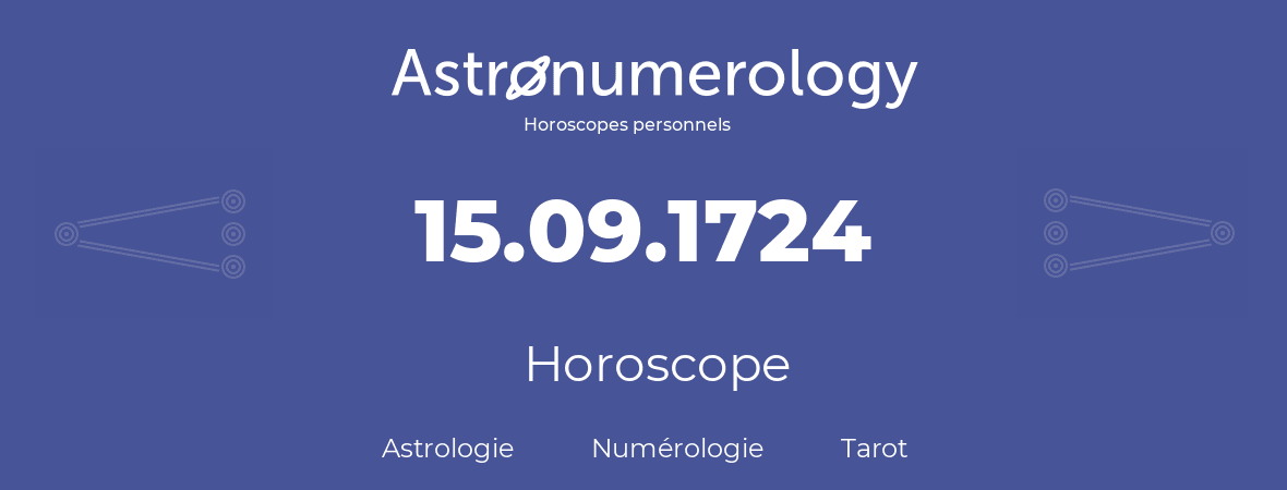 Horoscope pour anniversaire (jour de naissance): 15.09.1724 (15 Septembre 1724)