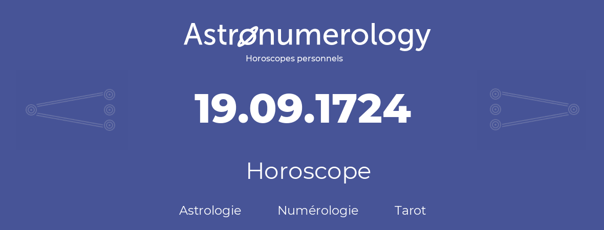 Horoscope pour anniversaire (jour de naissance): 19.09.1724 (19 Septembre 1724)