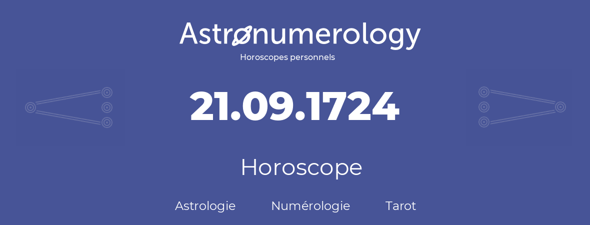 Horoscope pour anniversaire (jour de naissance): 21.09.1724 (21 Septembre 1724)