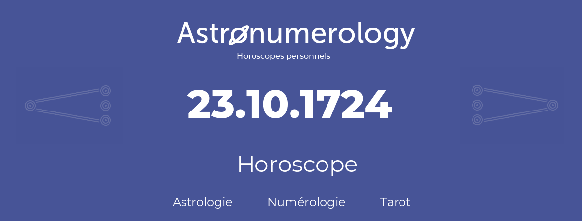 Horoscope pour anniversaire (jour de naissance): 23.10.1724 (23 Octobre 1724)