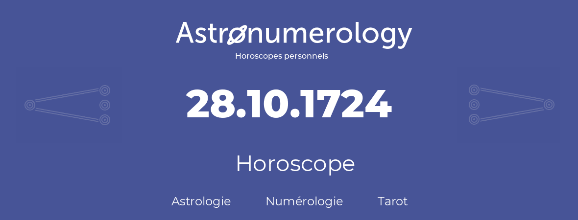 Horoscope pour anniversaire (jour de naissance): 28.10.1724 (28 Octobre 1724)
