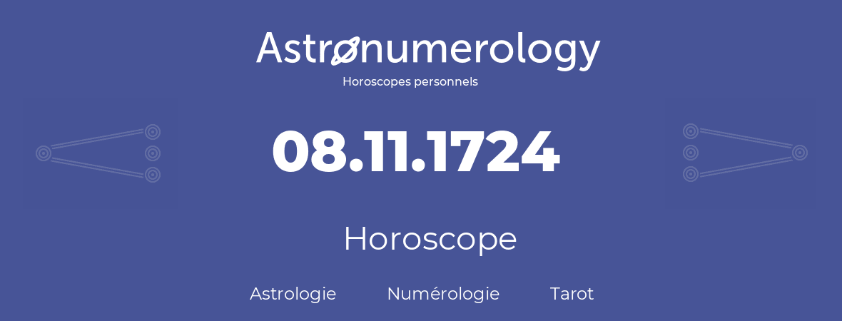 Horoscope pour anniversaire (jour de naissance): 08.11.1724 (08 Novembre 1724)