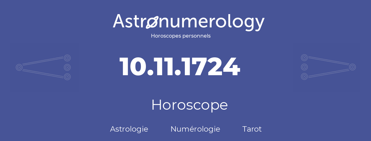 Horoscope pour anniversaire (jour de naissance): 10.11.1724 (10 Novembre 1724)