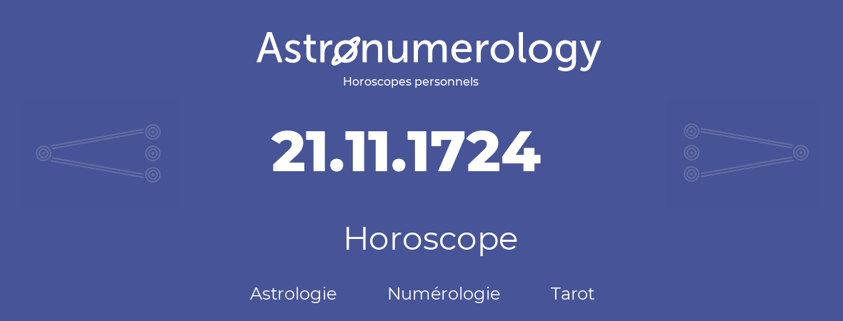Horoscope pour anniversaire (jour de naissance): 21.11.1724 (21 Novembre 1724)