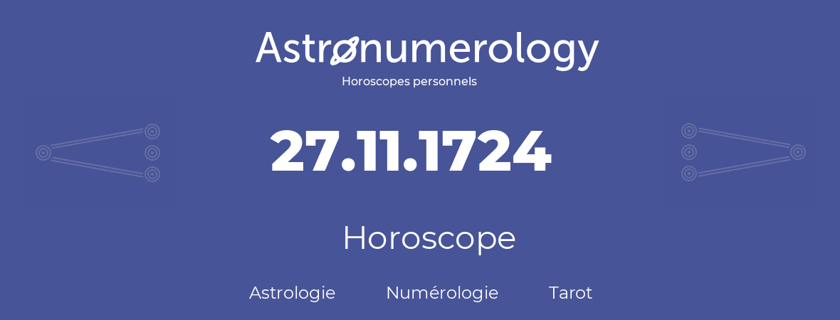 Horoscope pour anniversaire (jour de naissance): 27.11.1724 (27 Novembre 1724)