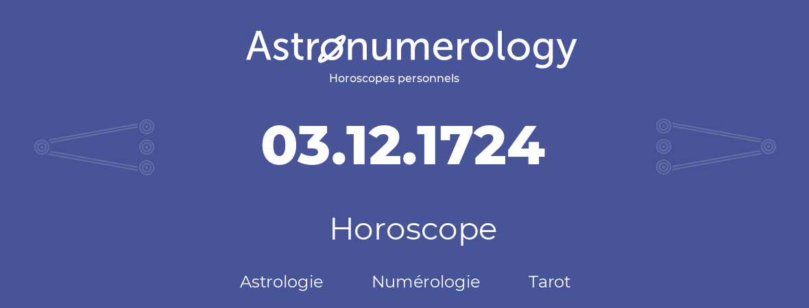 Horoscope pour anniversaire (jour de naissance): 03.12.1724 (3 Décembre 1724)