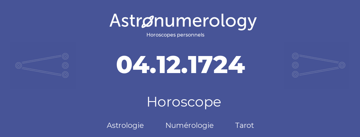 Horoscope pour anniversaire (jour de naissance): 04.12.1724 (04 Décembre 1724)