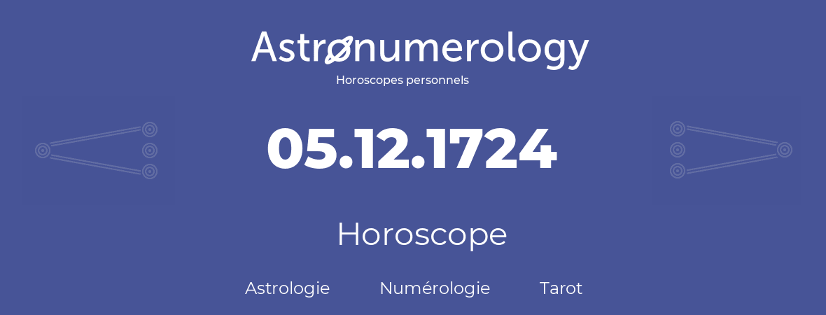 Horoscope pour anniversaire (jour de naissance): 05.12.1724 (5 Décembre 1724)