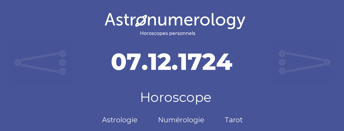 Horoscope pour anniversaire (jour de naissance): 07.12.1724 (07 Décembre 1724)