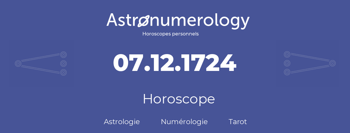 Horoscope pour anniversaire (jour de naissance): 07.12.1724 (7 Décembre 1724)