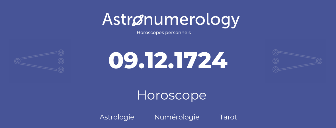 Horoscope pour anniversaire (jour de naissance): 09.12.1724 (09 Décembre 1724)
