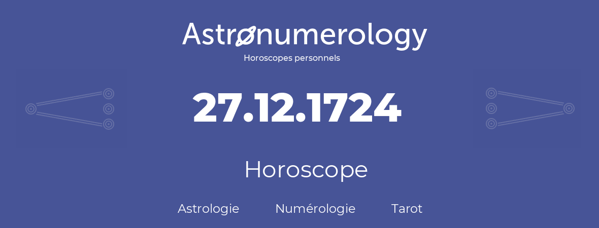 Horoscope pour anniversaire (jour de naissance): 27.12.1724 (27 Décembre 1724)